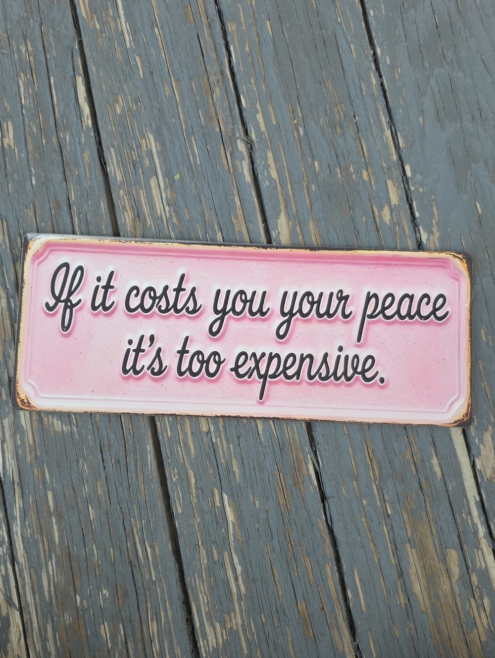 Source Unknown Pink and Black 'If it costs you your peace' Wall Sign